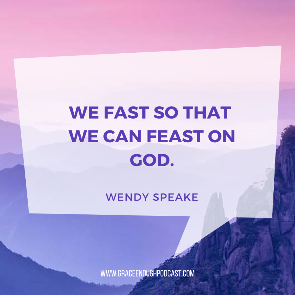 We fast so that we can feast on God.