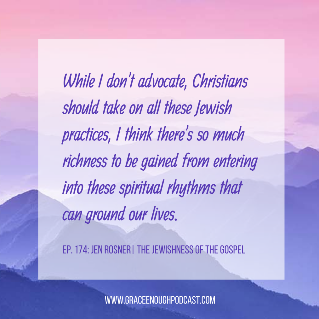 While I don't advocate, Christians should take on all these Jewish practices, I think there's so much richness to be gained from entering into these spiritual rhythms that can ground our lives.