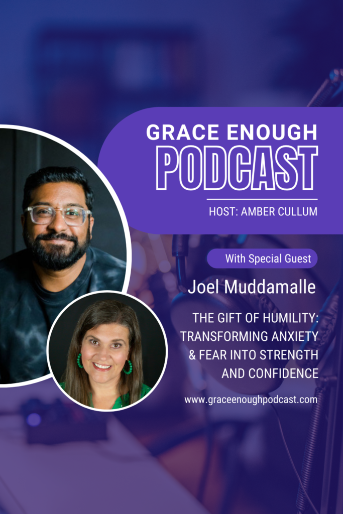 The Gift of Humility: Transforming Anxiety & Fear into Strength and Confidence withJoel Muddamalle